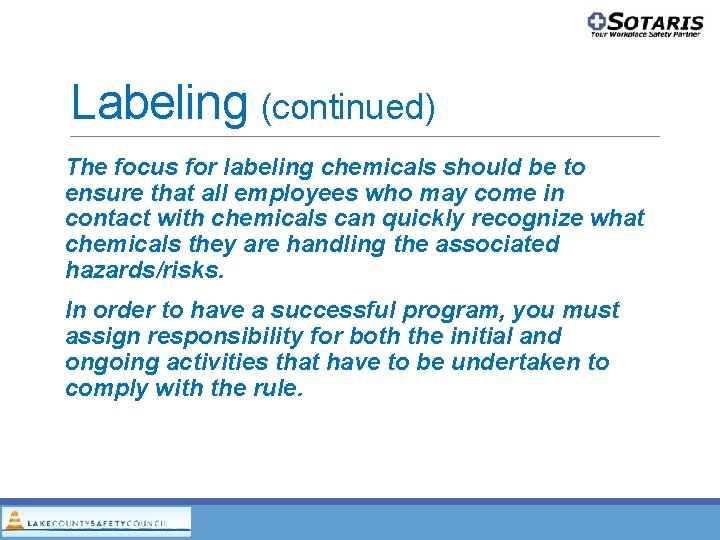 Labeling (continued) The focus for labeling chemicals should be to ensure that all employees Labeling (continued) The focus for labeling chemicals should be to ensure that all employees