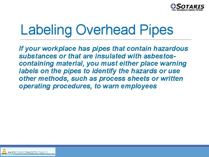 Labeling Overhead Pipes If your workplace has pipes that contain hazardous substances or that Labeling Overhead Pipes If your workplace has pipes that contain hazardous substances or that