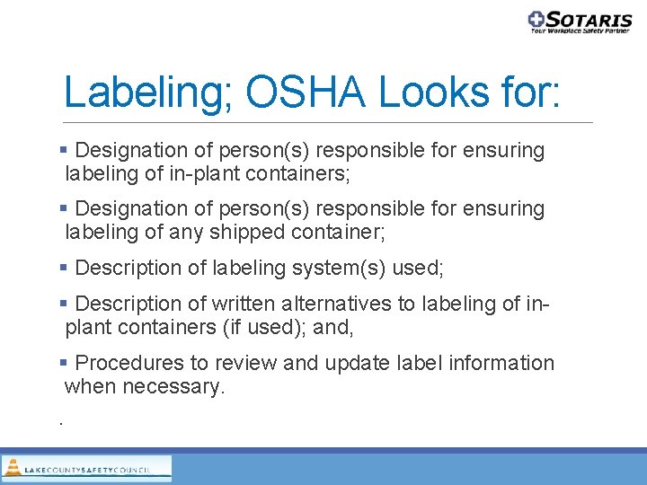 Labeling; OSHA Looks for: Designation of person(s) responsible for ensuring labeling of in-plant containers; Labeling; OSHA Looks for: Designation of person(s) responsible for ensuring labeling of in-plant containers;