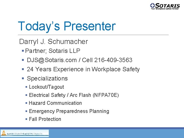 Today’s Presenter Darryl J. Schumacher Partner; Sotaris LLP DJS@Sotaris. com / Cell 216 -409 Today’s Presenter Darryl J. Schumacher Partner; Sotaris LLP DJS@Sotaris. com / Cell 216 -409