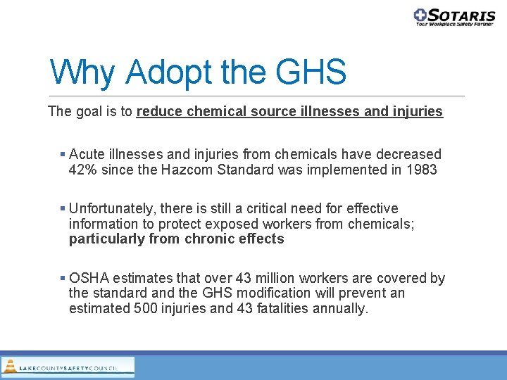 Why Adopt the GHS The goal is to reduce chemical source illnesses and injuries Why Adopt the GHS The goal is to reduce chemical source illnesses and injuries
