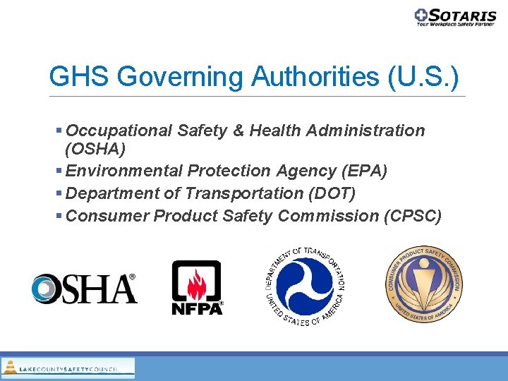 GHS Governing Authorities (U. S. ) Occupational Safety & Health Administration (OSHA) Environmental Protection GHS Governing Authorities (U. S. ) Occupational Safety & Health Administration (OSHA) Environmental Protection