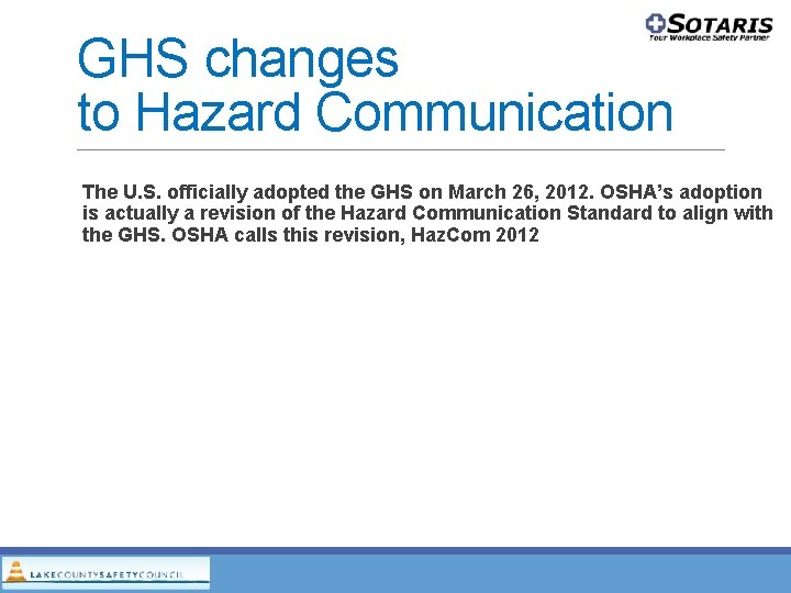 GHS changes to Hazard Communication The U. S. officially adopted the GHS on March GHS changes to Hazard Communication The U. S. officially adopted the GHS on March