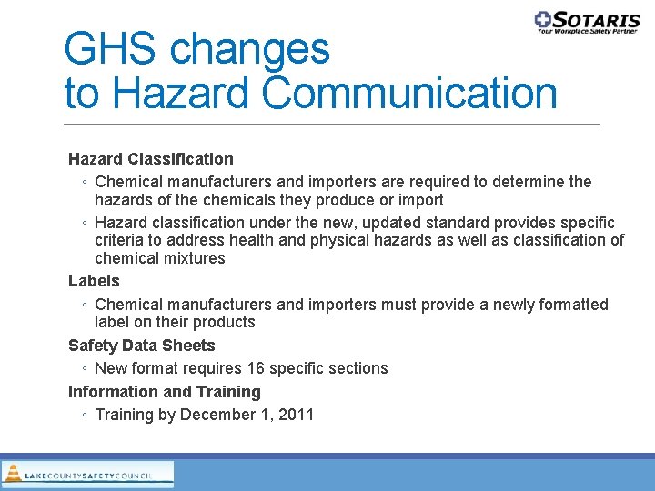 GHS changes to Hazard Communication Hazard Classification ◦ Chemical manufacturers and importers are required GHS changes to Hazard Communication Hazard Classification ◦ Chemical manufacturers and importers are required