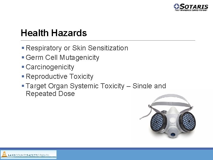Health Hazards Respiratory or Skin Sensitization Germ Cell Mutagenicity Carcinogenicity Reproductive Toxicity Target Organ Health Hazards Respiratory or Skin Sensitization Germ Cell Mutagenicity Carcinogenicity Reproductive Toxicity Target Organ