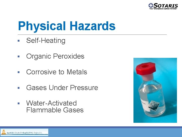 Physical Hazards Self-Heating Organic Peroxides Corrosive to Metals Gases Under Pressure Water-Activated Flammable Gases Physical Hazards Self-Heating Organic Peroxides Corrosive to Metals Gases Under Pressure Water-Activated Flammable Gases