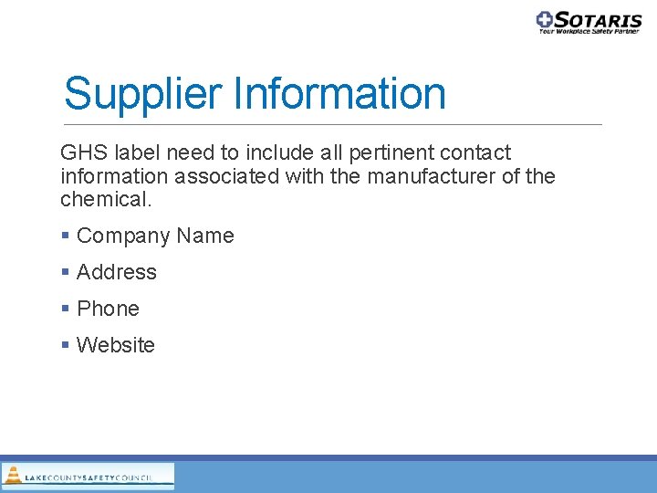 Supplier Information GHS label need to include all pertinent contact information associated with the Supplier Information GHS label need to include all pertinent contact information associated with the