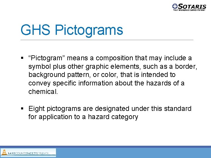 GHS Pictograms “Pictogram” means a composition that may include a symbol plus other graphic GHS Pictograms “Pictogram” means a composition that may include a symbol plus other graphic