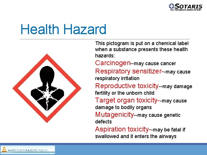 Health Hazard This pictogram is put on a chemical label when a substance presents Health Hazard This pictogram is put on a chemical label when a substance presents