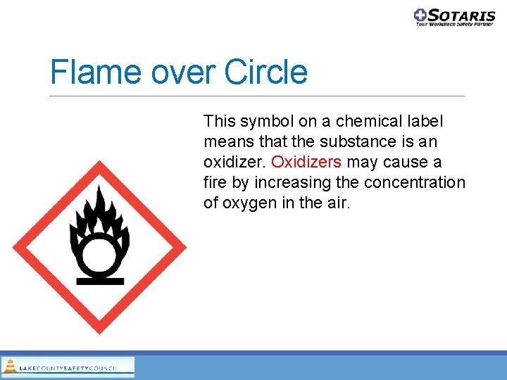 Flame over Circle This symbol on a chemical label means that the substance is Flame over Circle This symbol on a chemical label means that the substance is