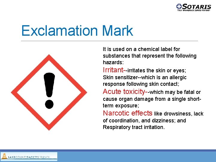 Exclamation Mark It is used on a chemical label for substances that represent the Exclamation Mark It is used on a chemical label for substances that represent the