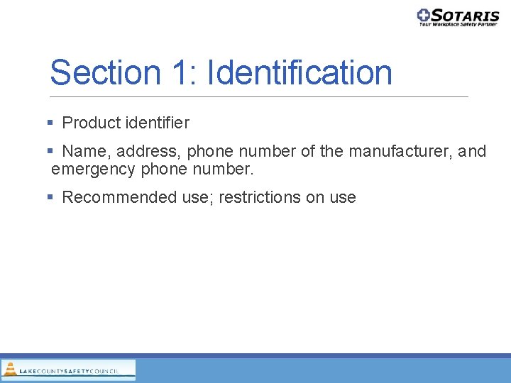 Section 1: Identification Product identifier Name, address, phone number of the manufacturer, and emergency Section 1: Identification Product identifier Name, address, phone number of the manufacturer, and emergency