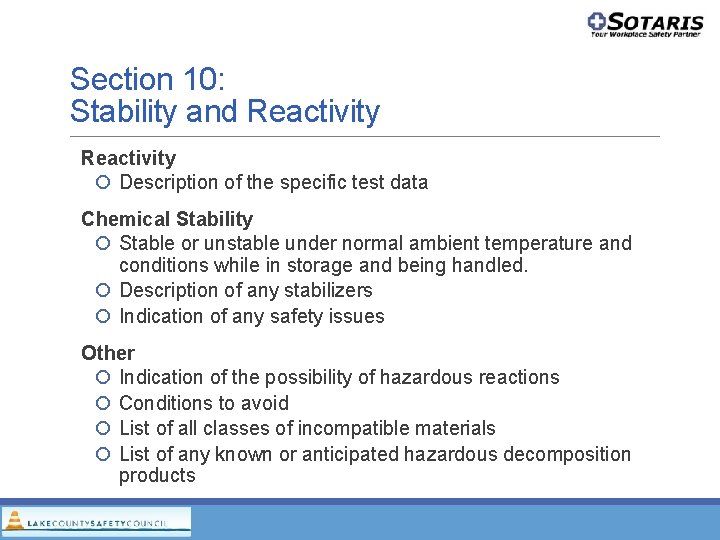 Section 10: Stability and Reactivity Description of the specific test data Chemical Stability Stable Section 10: Stability and Reactivity Description of the specific test data Chemical Stability Stable
