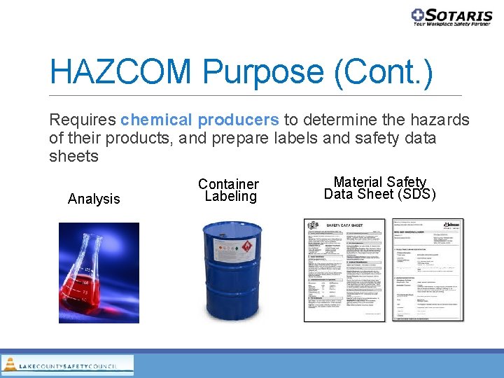 HAZCOM Purpose (Cont. ) Requires chemical producers to determine the hazards of their products, HAZCOM Purpose (Cont. ) Requires chemical producers to determine the hazards of their products,