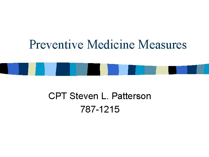 Preventive Medicine Measures CPT Steven L. Patterson 787 -1215 