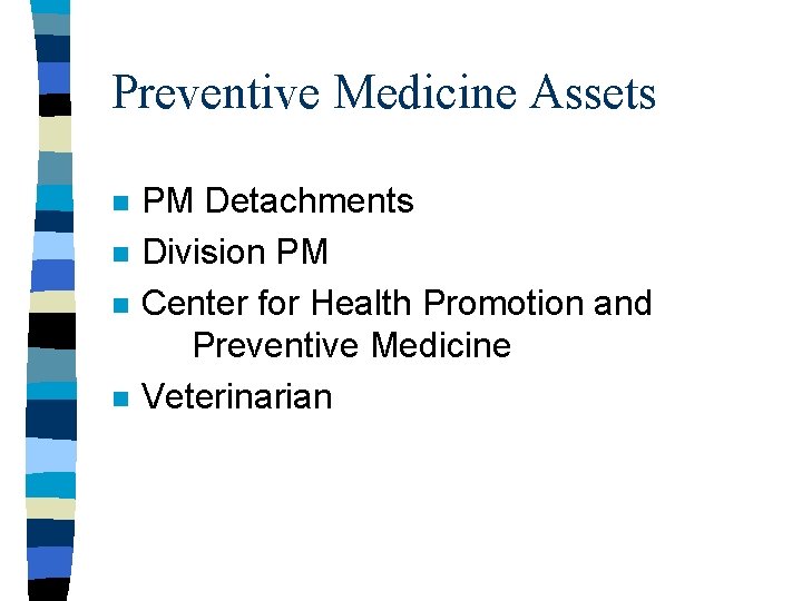 Preventive Medicine Assets n n PM Detachments Division PM Center for Health Promotion and