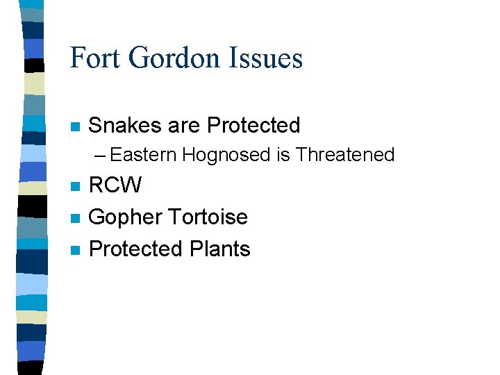 Fort Gordon Issues n Snakes are Protected – Eastern Hognosed is Threatened n n