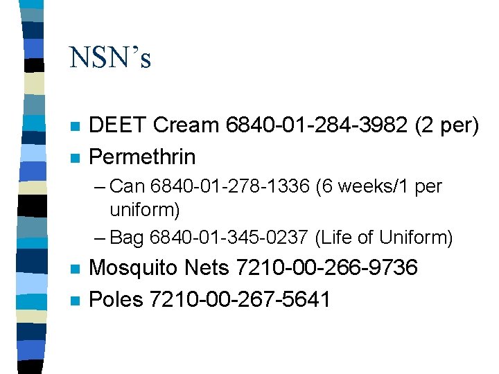 NSN’s n n DEET Cream 6840 -01 -284 -3982 (2 per) Permethrin – Can