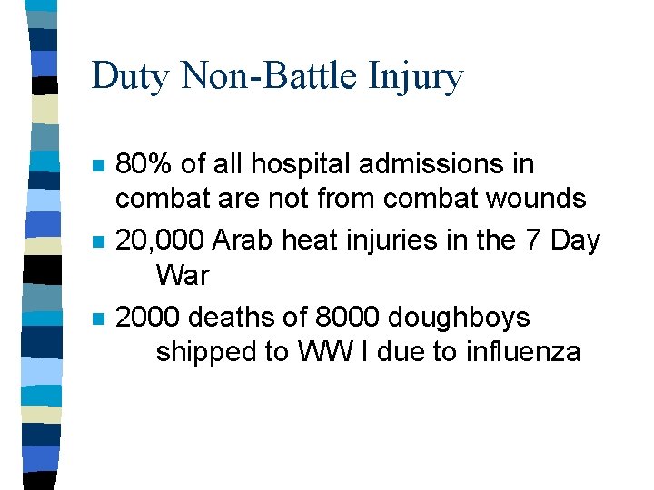 Duty Non-Battle Injury n n n 80% of all hospital admissions in combat are