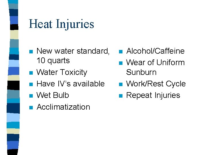 Heat Injuries n n n New water standard, 10 quarts Water Toxicity Have IV’s