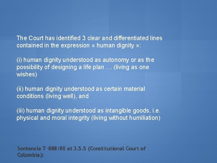 The Court has identified 3 clear and differentiated lines contained in the expression «