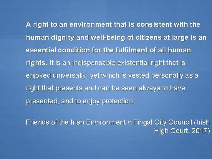 A right to an environment that is consistent with the human dignity and well-being A right to an environment that is consistent with the human dignity and well-being