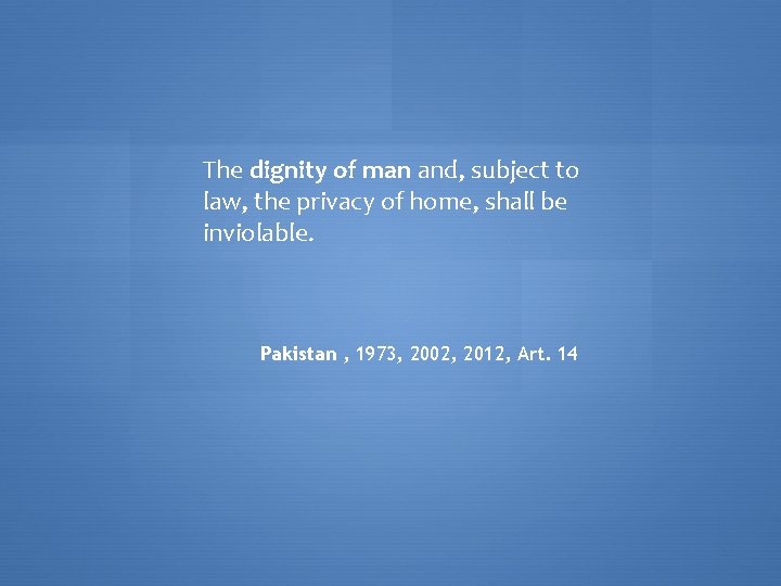The dignity of man and, subject to law, the privacy of home, shall be The dignity of man and, subject to law, the privacy of home, shall be
