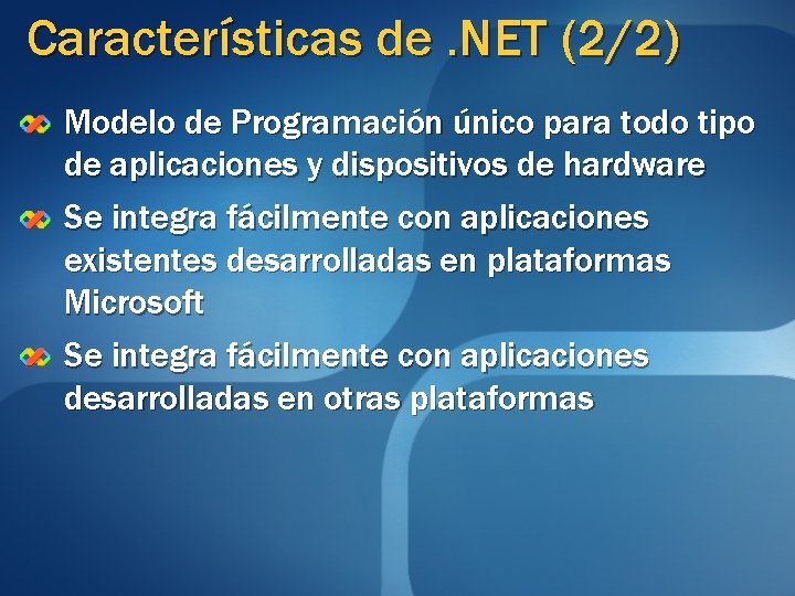 Características de. NET (2/2) Modelo de Programación único para todo tipo de aplicaciones y