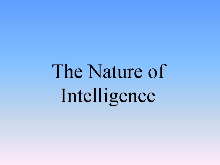 The Nature of Intelligence 