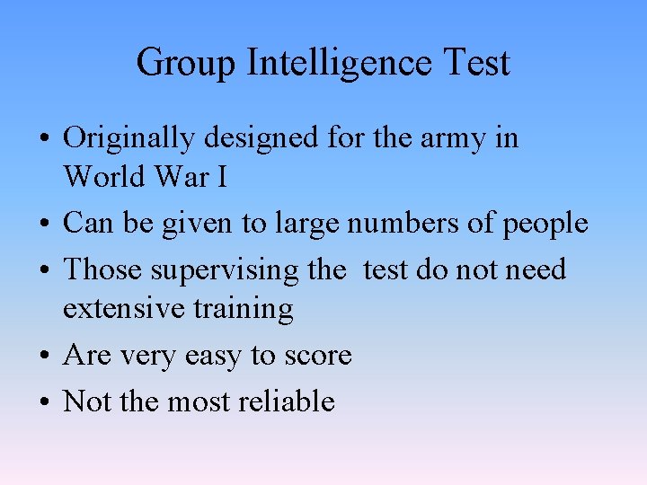 Group Intelligence Test • Originally designed for the army in World War I •