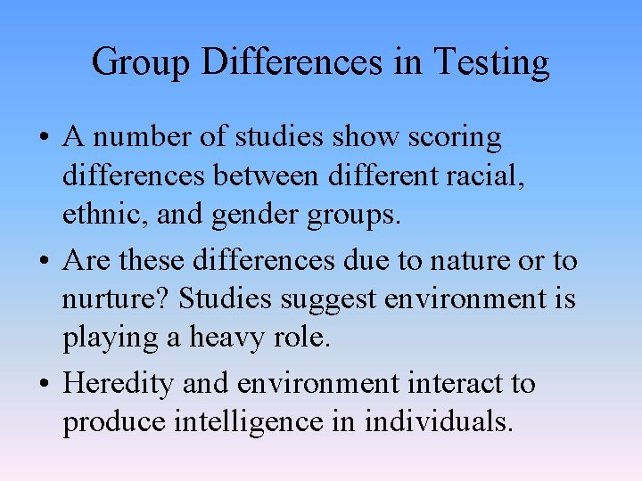 Group Differences in Testing • A number of studies show scoring differences between different