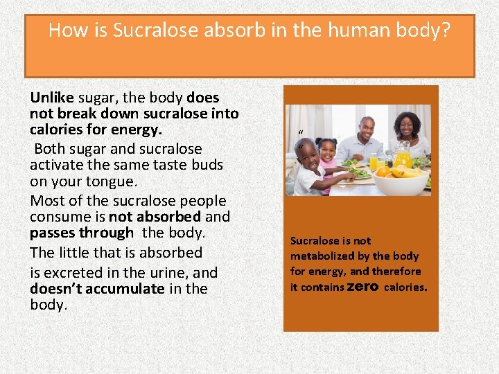 How is Sucralose absorb in the human body? Unlike sugar, the body does not