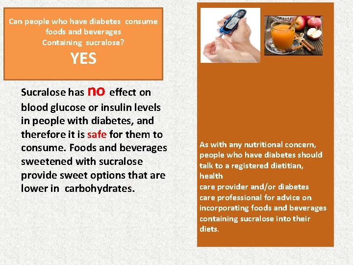 Can people who have diabetes consume foods and beverages Containing sucralose? YES Sucralose has
