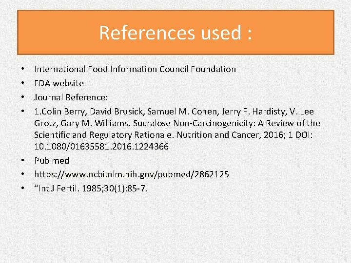 References used : International Food Information Council Foundation FDA website Journal Reference: 1. Colin