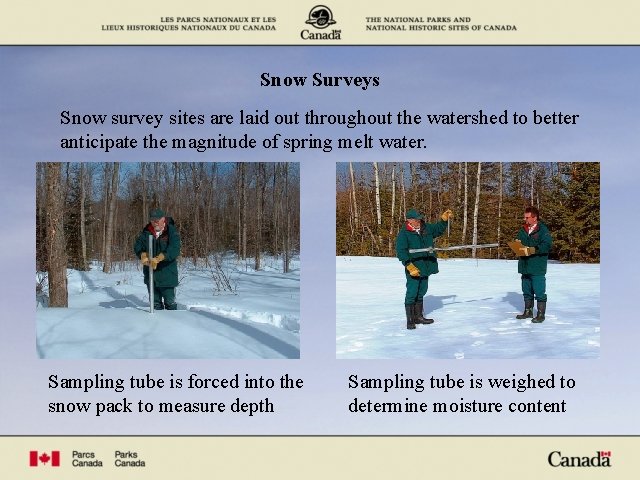 Snow Surveys Snow survey sites are laid out throughout the watershed to better anticipate