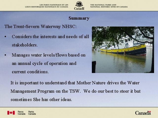 Summary The Trent-Severn Waterway NHSC: • Considers the interests and needs of all stakeholders.