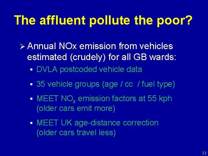 The affluent pollute the poor? Ø Annual NOx emission from vehicles estimated (crudely) for