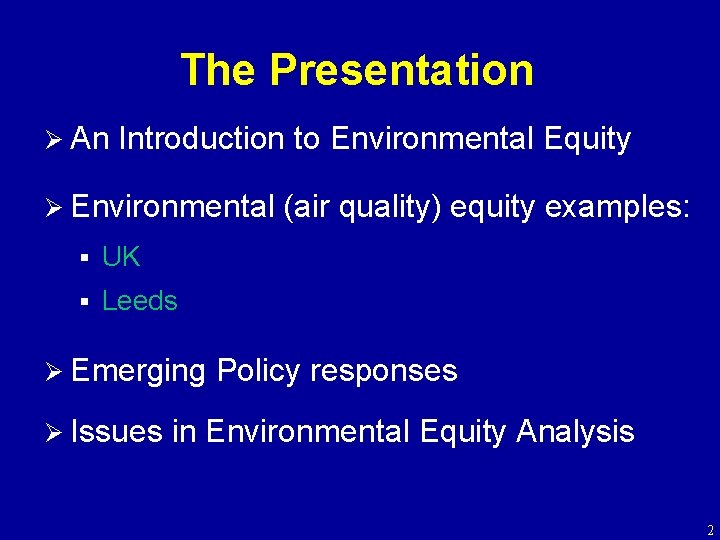 The Presentation Ø An Introduction to Environmental Equity Ø Environmental § UK § Leeds