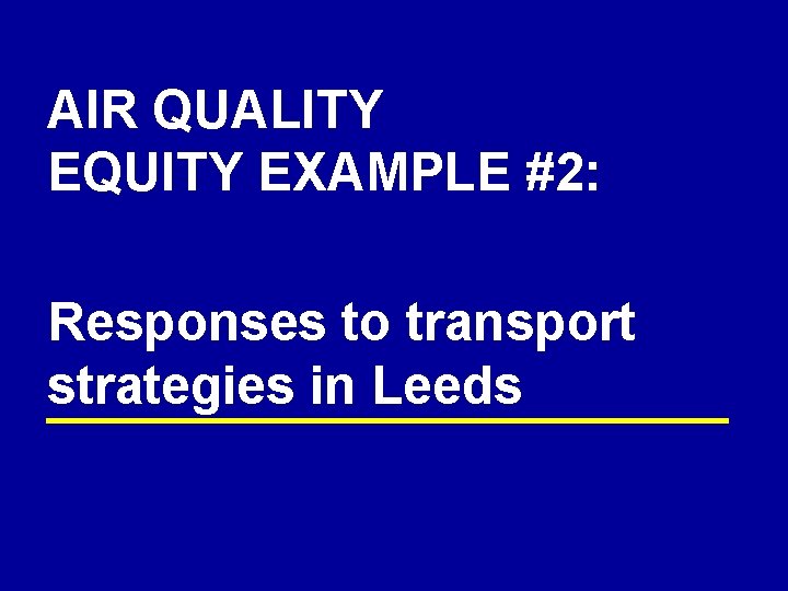 AIR QUALITY EQUITY EXAMPLE #2: Responses to transport strategies in Leeds 
