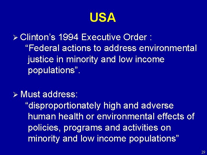 USA Ø Clinton’s 1994 Executive Order : “Federal actions to address environmental justice in