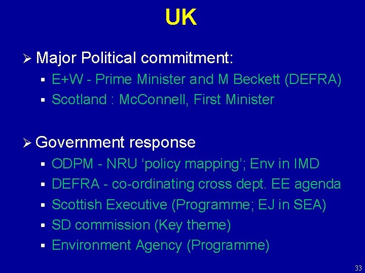 UK Ø Major Political commitment: E+W - Prime Minister and M Beckett (DEFRA) §