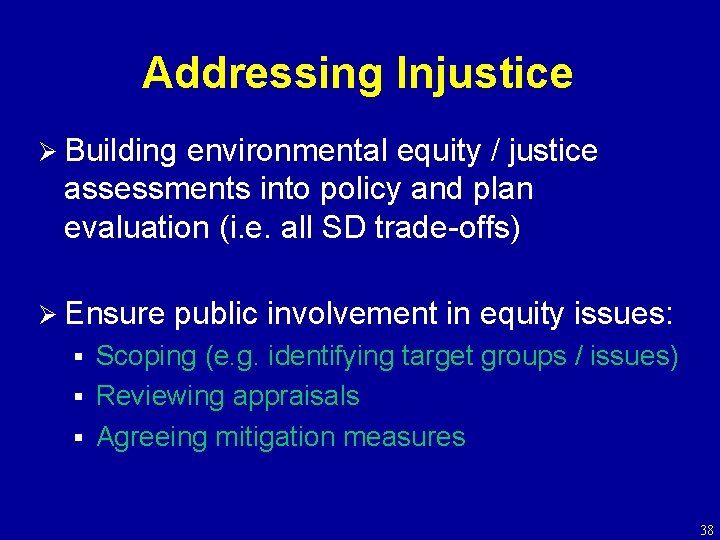 Addressing Injustice Ø Building environmental equity / justice assessments into policy and plan evaluation