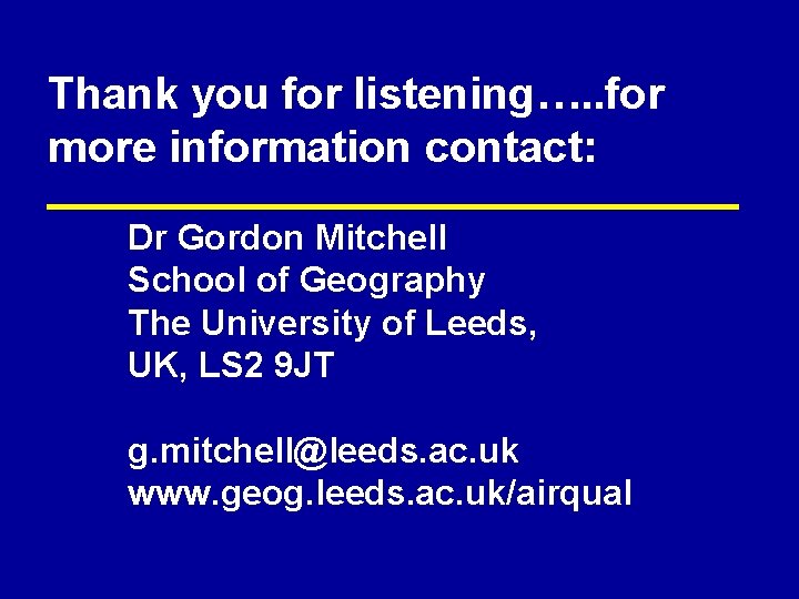 Thank you for listening…. . for more information contact: Dr Gordon Mitchell School of