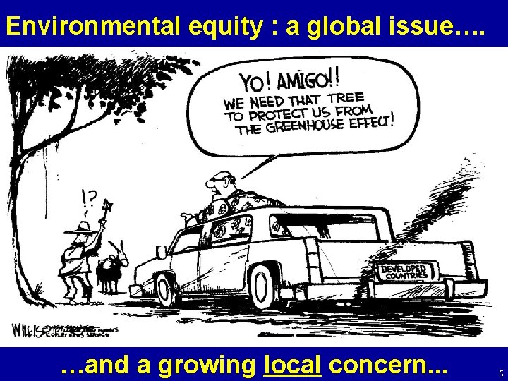 Environmental equity : a global issue…. …and a growing local concern. . . 5