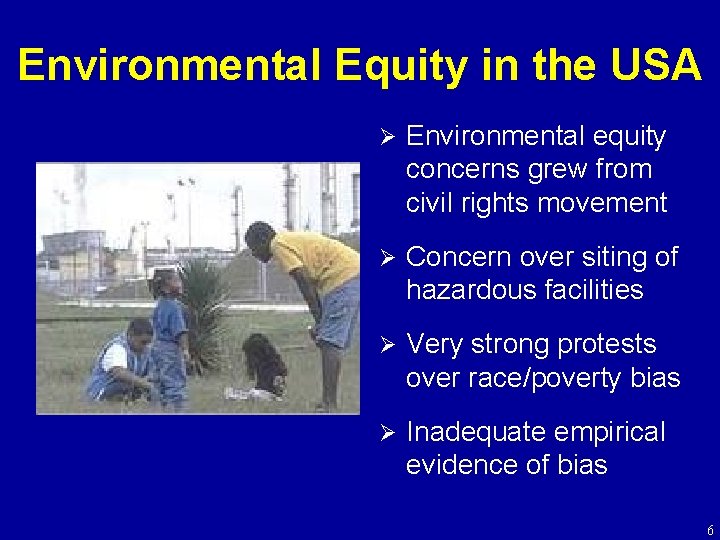 Environmental Equity in the USA Ø Environmental equity concerns grew from civil rights movement