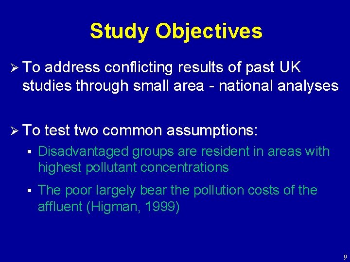 Study Objectives Ø To address conflicting results of past UK studies through small area