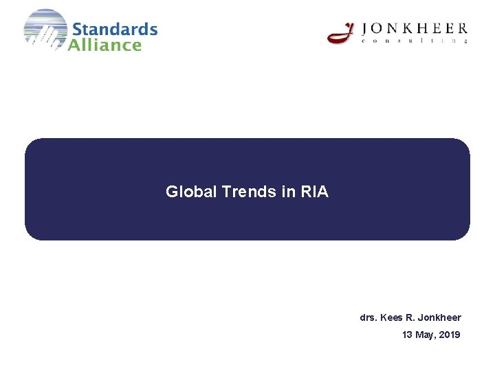 Global Trends in RIA drs. Kees R. Jonkheer 13 May, 2019 