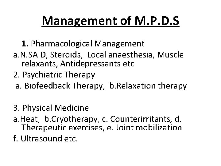 Management of M. P. D. S 1. Pharmacological Management a. N. SAID, Steroids, Local