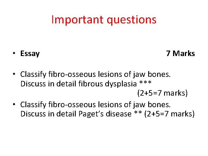 Important questions • Essay 7 Marks • Classify fibro-osseous lesions of jaw bones. Discuss