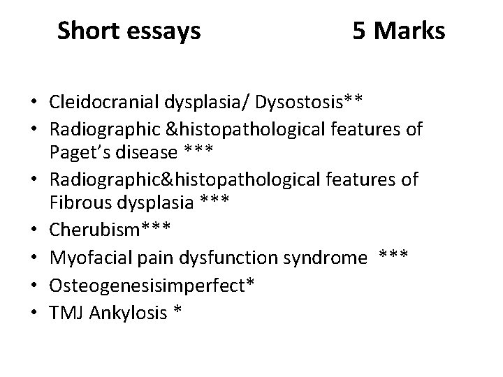 Short essays 5 Marks • Cleidocranial dysplasia/ Dysostosis** • Radiographic &histopathological features of Paget’s